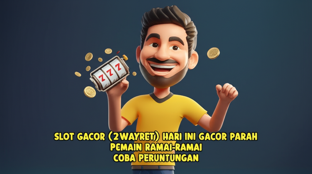 Slot Gacor 2Waybet Hari Ini Gacor Parah Pemain Ramai Ramai Coba Peruntungan